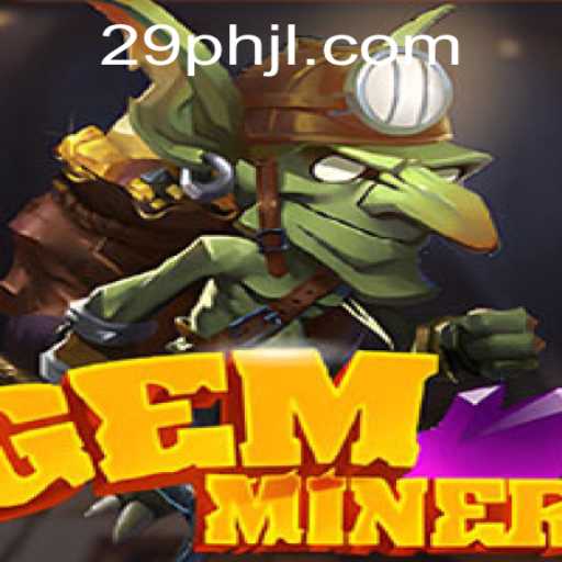 Discover the Thrilling World of GemMiner at 29PH.com